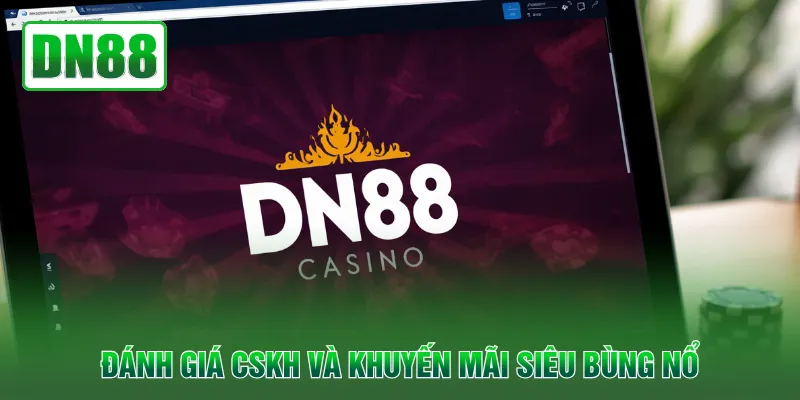 Đánh giá CSKH và khuyến mãi siêu bùng nổ