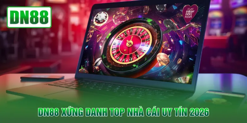 DN88 xứng danh top nhà cái uy tín 2026