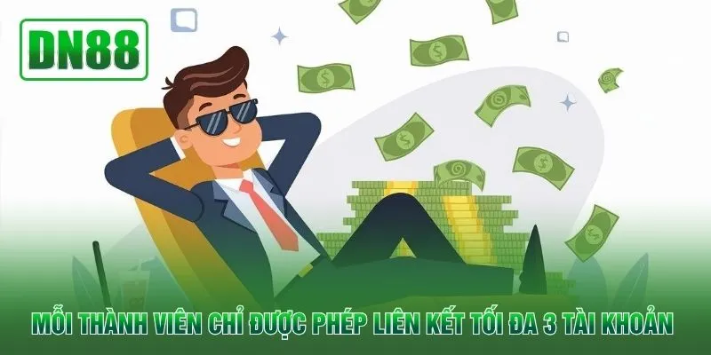 Mỗi thành viên chỉ được phép liên kết tối đa 3 tài khoản
